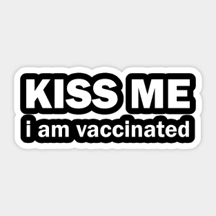 Kiss me I am vaccinated Sticker